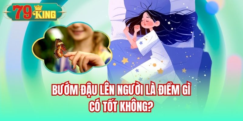Bướm đậu lên người là điềm gì, có tốt không?