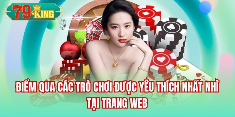 Điểm qua các trò chơi được yêu thích nhất nhì tại trang web