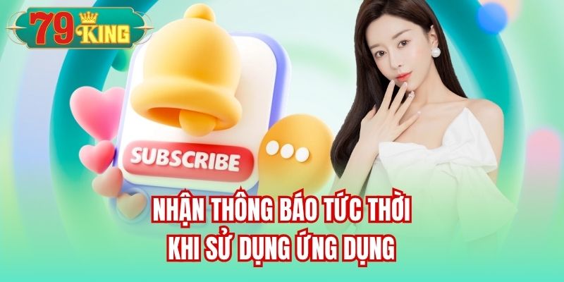 Nhận thông báo tức thời khi sử dụng ứng dụng